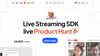 Dyte’s Live streaming SDK on Product Hunt