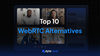 Top 10 WebRTC alternatives