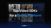 Top 10 Video SDKs for a Dating Platform
