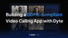 Building a GDPR-compliant Video Calling App