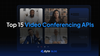 Top 15 Video Conferencing APIs