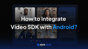 Integrating Video SDK with Android: A Comprehensive Guide