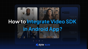 How to Add Video Conferencing in your Android app?